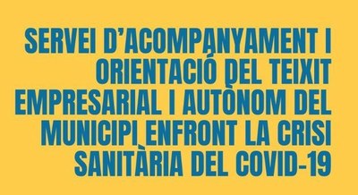 L'AJUNTAMENT OFEREIX UN SERVEI D'ACOMPANYAMENT I ORIENTACIÓ AL TEIXIT EMPRESARIAL I AUTÒNOM DEL MUNICIPI