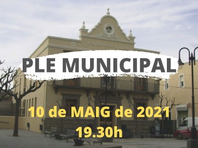 PLE MUNICIPAL PEL PROPER 10 DE MAIG A LES 19.30H